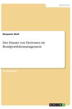 Der Einsatz von Derivaten im Bondportfoliomanagement af Benjamin (Dr Wolf's Agricultural Laboratories Fort Lauderdale FL U) Wolf