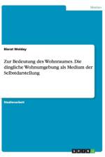 Zur Bedeutung Des Wohnraumes. Die Dingliche Wohnumgebung ALS Medium Der Selbstdarstellung af Bisrat Wolday