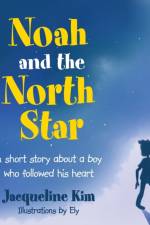 Noah and the North Star af Jacqueline Kim