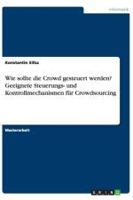 Wie sollte die Crowd gesteuert werden? Geeignete Steuerungs- und Kontrollmechanismen fur Crowdsourcing af Konstantin Silka