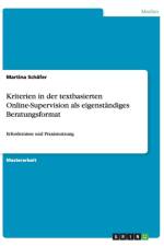 Kriterien in der textbasierten Online-Supervision als eigenstandiges Beratungsformat af Martina Schäfer