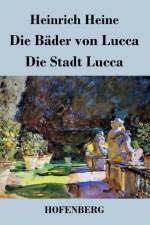 Die Bader von Lucca / Die Stadt Lucca af Heinrich Heine