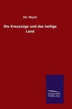 Kreuzzuge und das heilige Land af Ed Heyck