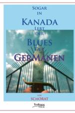 Sogar in Kanada lebt der Blues der Germanen af Wolfgang Schorat