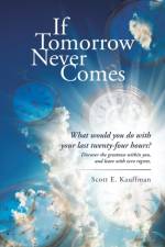 If Tomorrow Never Comes af Scott E Kauffman