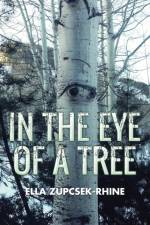 In the Eye of a Tree af Ella Zupcsek-Rhine