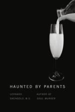 Haunted by Parents af Leonard Shengold