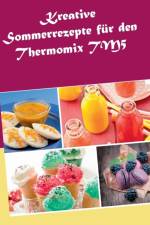 Kreative Sommerrezepte fur den Thermomix TM5 af Marius Heizfeld