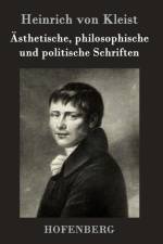AEsthetische, philosophische und politische Schriften af Heinrich von Kleist