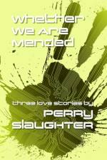 Whether We Are Mended af Perry Slaughter