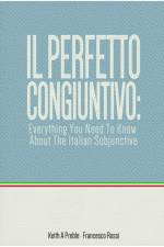 Perfetto Congiuntivo: Everything You Need to Know About the Italian Subjunctive af Keith Preble