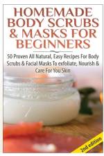 Homemade Body Scrubs & Masks for Beginners af Lindsey P