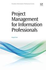 Project Management for Information Professionals af Margot (Director of Archives and Information Management Note
