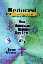 Seduced by Science af Steven Goldberg