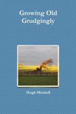 Growing Old Grudgingly af Hugh Mitchell