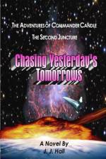 Adventures of Commander Candle, the Second Juncture: Chasing Yesterday's Tomorrows af J.J. Hall