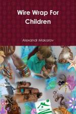 Wire Wrap for Children af Alexandr Makarov
