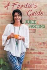 Foodie's Guide to Juice Fasting af Julianne Dowse