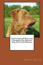 Understand and Train Your Chesapeake Bay Retriever Dog with Good Behavior af Vince Stead