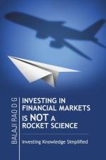 Investing in Financial Markets Is Not a Rocket Science af Balaji Rao D G