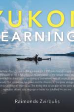 Yukon Yearnings af Raimonds Zvirbulis