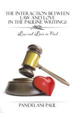 Interaction Between Law and Love in the Pauline Writings af Pandelani Paul
