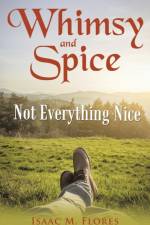 Whimsy and Spice af Isaac M Flores
