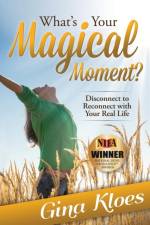 What's Your Magical Moment? af Gina Kloes