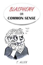 Blasphemy or Common Sense af T Allen