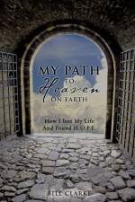 My Path To Heaven On Earth af Bill Clarke