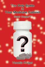 Only Bottle in Your Medicine Cabinet af Venetia Kruger