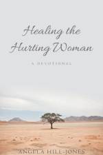 Healing the Hurting Woman af Angela Hill-Jones