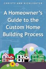 Homeowner's Guide to the Custom Home Building Process af Christy Ann Kicklighter