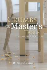 Crumbs from the Master's Table af Rita Edkins