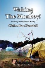 Waking the Monkey!: Becoming the Hundredth Monkey af Claire Rae Randall