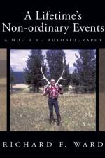 Lifetime's Non-ordinary Events af Richard F Ward