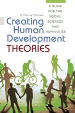 Creating Human Development Theories af R. Murray Thomas
