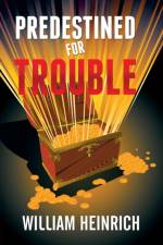 Predestined for Trouble af William Heinrich