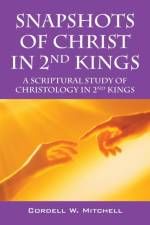 Snapshots of Christ in 2nd Kings af Cordell W Mitchell