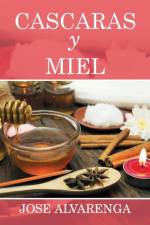 Cascaras y miel af Jose Alvarenga
