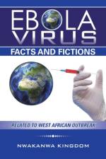 Ebola Virus Facts and Fictions af Nwakanwa Kingdom