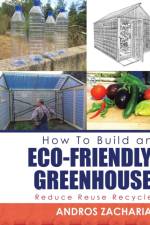 How To Build an Eco-Friendly Greenhouse af Andros Zacharia