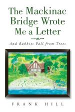Mackinac Bridge Wrote Me a Letter af Frank Hill