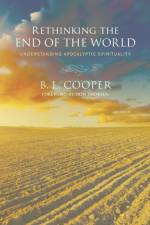 Rethinking the End of the World af B L Cooper