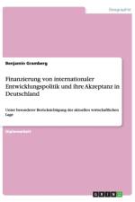 Finanzierung Von Internationaler Entwicklungspolitik Und Ihre Akzeptanz in Deutschland af Benjamin Gramberg