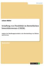 Schaffung von Flexibilitat im Betrieblichen Immobilienwesen (CREM) af Juliane Muller
