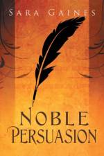 Noble Persuasion Volume 2 af Sara Gaines