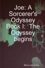 Joe: A Sorcerer's Odyssey Book I: the Odyssey Begins af Barry Lee Jones