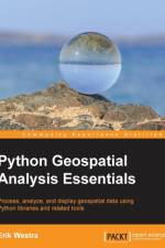 Python Geospatial Analysis Essentials af Erik Westra