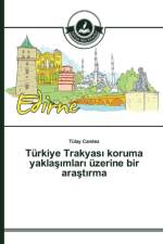 Turkiye Trakyası koruma yaklaşımları uzerine bir araştırma af Tulay Canı